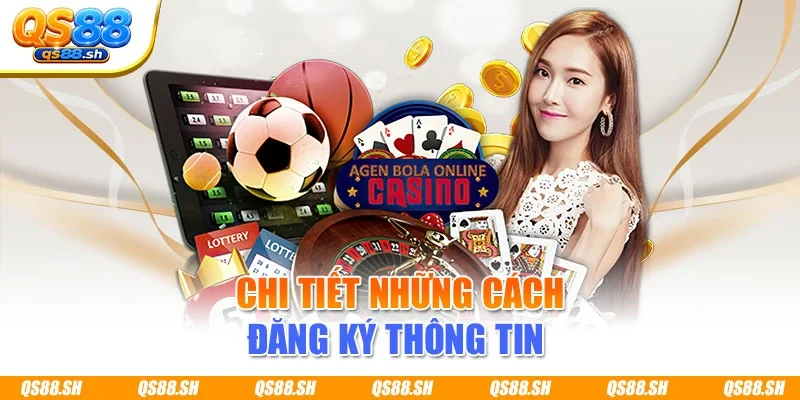 Chi tiết những cách đăng ký thông tin 