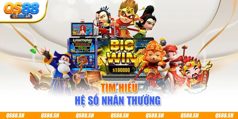 Tìm hiểu hệ số nhân thưởng 