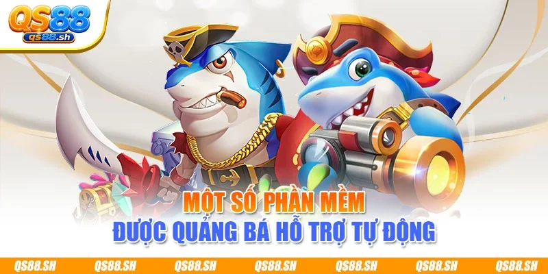 Một số phần mềm được quảng bá hỗ trợ tự động